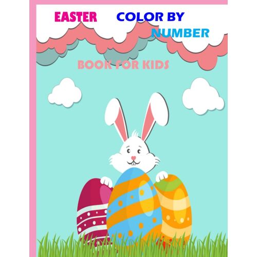 Easter Color By Number Book For Kids: A Fun And Creative Workbook For The Holidays With 100 Cute Designs