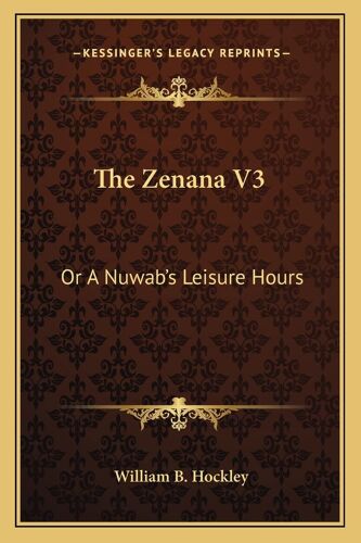 The Zenana V3: Or A Nuwab's Leisure Hours