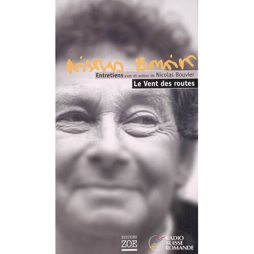 Entretiens Avec Nicolas Bouvier Le Vent Des Routes