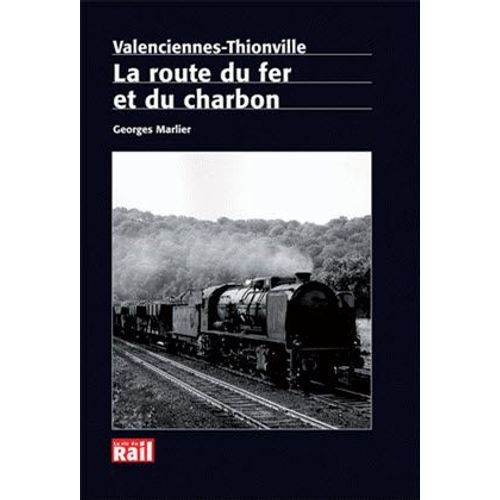 Valenciennes Thionville La Route Du Fer Et Du Charbon