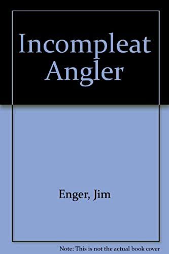 Incompleat Angler