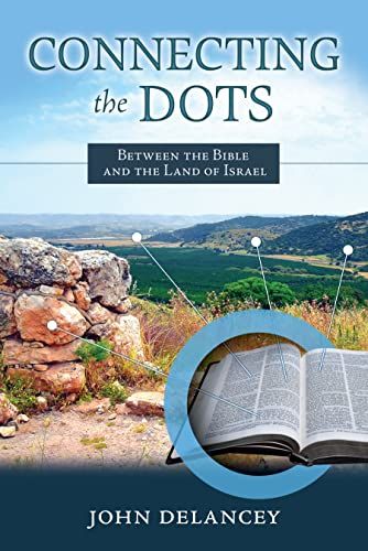 Connecting The Dots: Between The Bible And The Land Of Israel