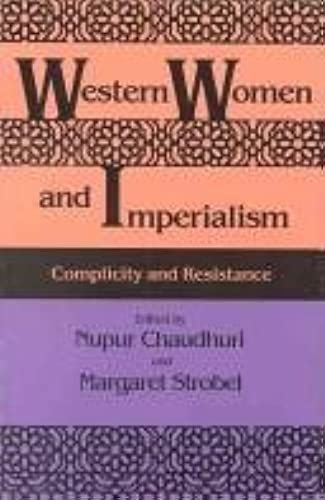 Western Women And Imperialism: Complicity And Resistance (A Midland Book)