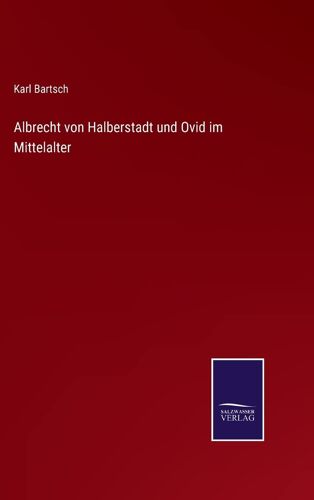 Albrecht Von Halberstadt Und Ovid Im Mittelalter