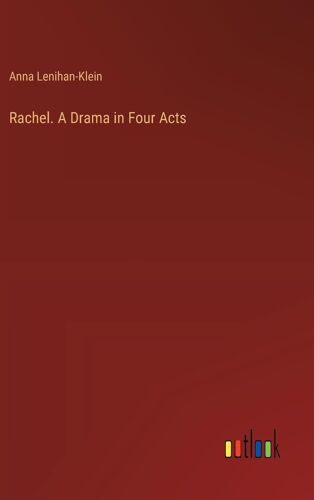 Rachel. A Drama In Four Acts