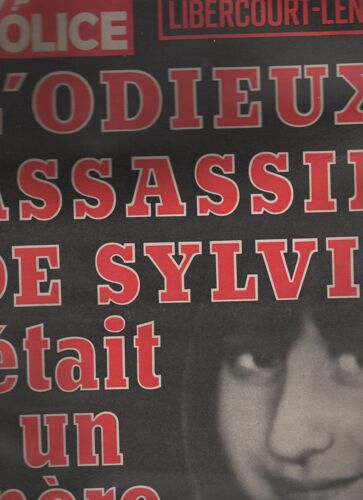 Qui Police  N°6 . Libercourt Lens  ?L'odieux Assassin De Sylvie Etait Un Pere De 3 Enfants