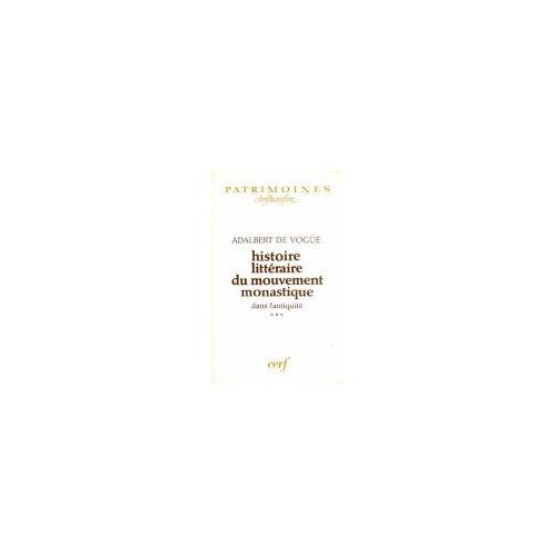 Histoire Littéraire Du Mouvement Monastique Dans L'antiquité Tome 13 - Le Monachisme Latinjérôme, Augustin Et Rufin Au Tournant Du Siècle