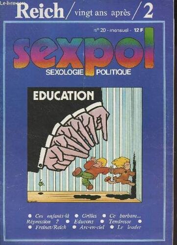Sexpol, Sexualité Politique N°20 - 10 Fév. 1978 - Vers La Vie Illimitée - Ces Enfants-Là - Grilles - L Enfant, Ce Barbare.. - La Parade Du Fou À Pied Rouge - Répression ? Vous Avez Dit Répression ? -(...)