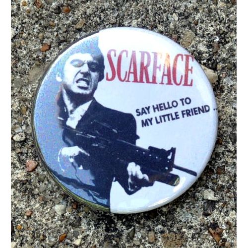 Badges Epingles Pins Button De Al Pacino Du Film Scarface Say Hello To My Little Friend ...