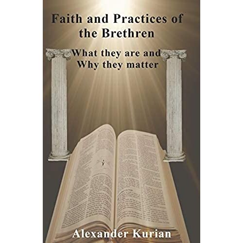 Faith And Practices Of The Brethren: What They Are And Why They Matter