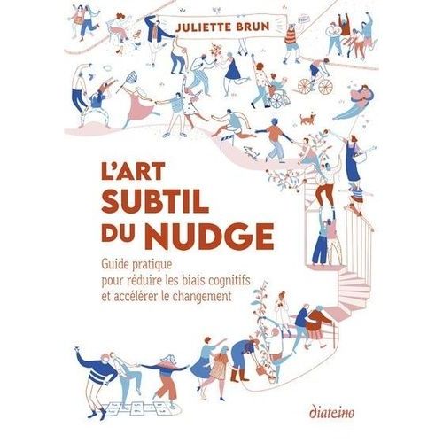 L'art Subtil Du Nudge - Guide Pratique Pour Réduire Les Biais Cognitifs Et Accélérer Le Changement