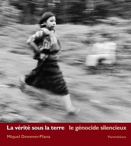 La Vérité Sous La Terre - Le Génocide Silencieux