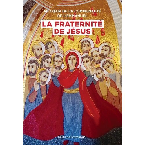 Au Coeur De La Communauté De L'emmanuel, La Fraternité De Jésus