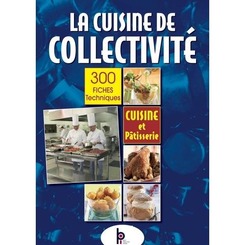 La Cuisine De Collectivité - 300 Fiches Techniques