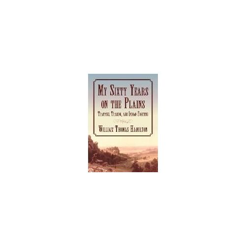 My Sixty Years On The Plains