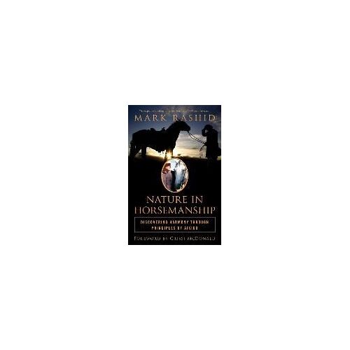 Nature In Horsemanship: Discovering Harmony Through Principles Of Aikido