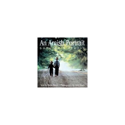 Amish Portrait: Song Of A People [With 29 Color Plates]