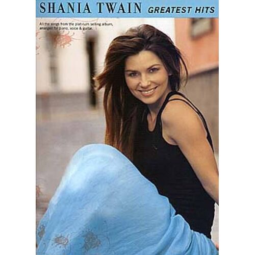 Shania Twain : Shania Twain - Greatest Hits - Recueil Piano, Voix Et Guitare Musam91902 9780711940185