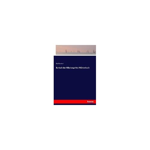 Bartsch Der Nibelunge Not Wörterbuch