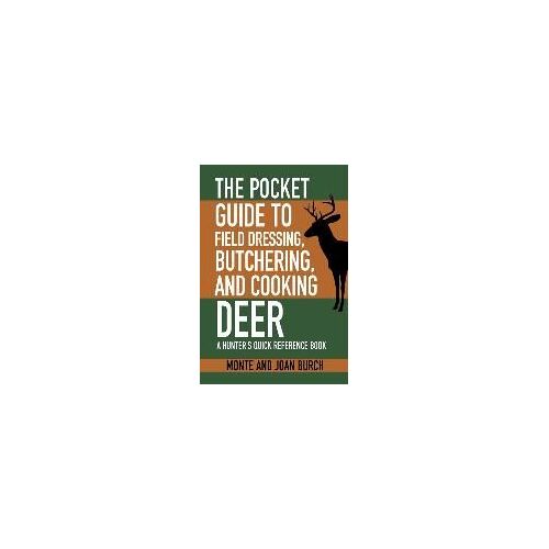 The Pocket Guide To Field Dressing, Butchering, And Cooking Deer