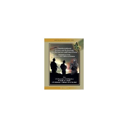 Transformational Science And Technology For The Current And Future Force - Proceedings Of The 24th Us Army Science Conference