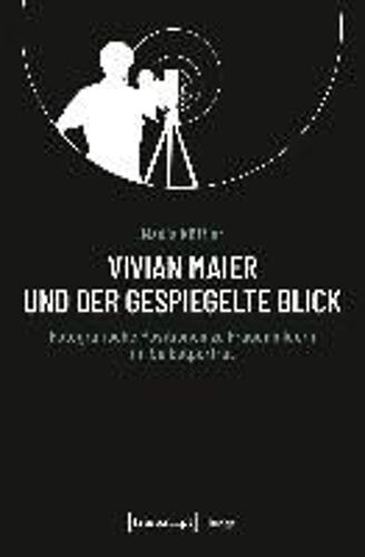 Vivian Maier Und Der Gespiegelte Blick