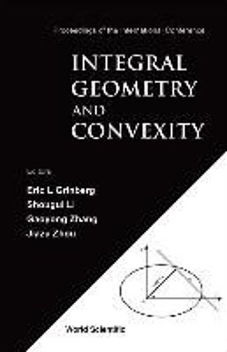 Integral Geometry And Convexity - Proceedings Of The International Conference