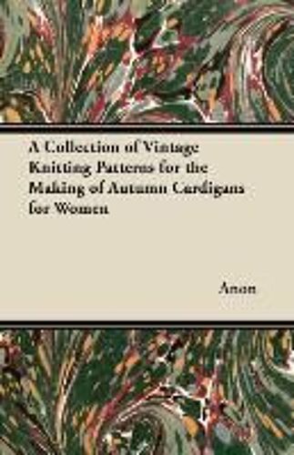 A Collection Of Vintage Knitting Patterns For The Making Of Autumn Cardigans For Women