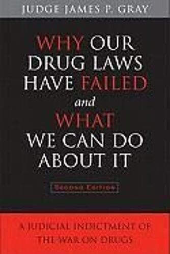 Why Our Drug Laws Have Failed And What We Can Do About It