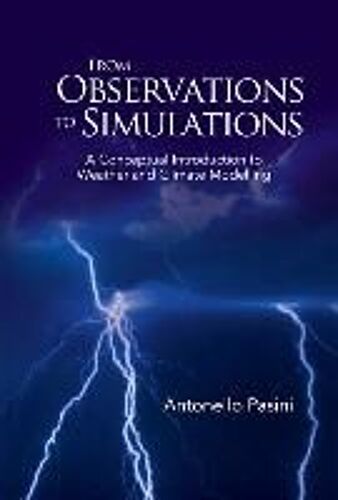 From Observations To Simulations: A Conceptual Introduction To Weather And Climate Modelling