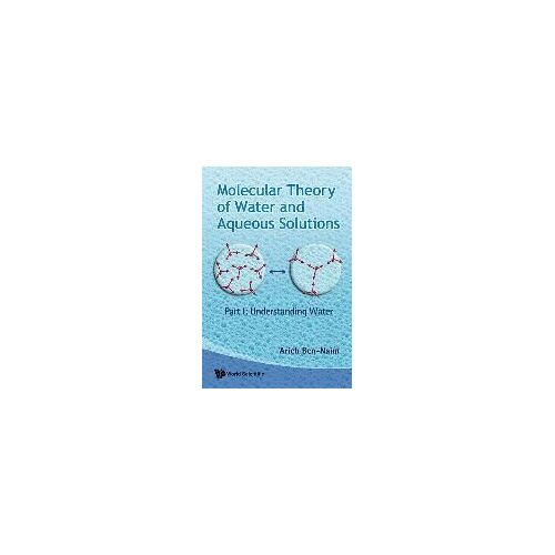 Molecular Theory Of Water And Aqueous Solutions (Parts I & Ii)