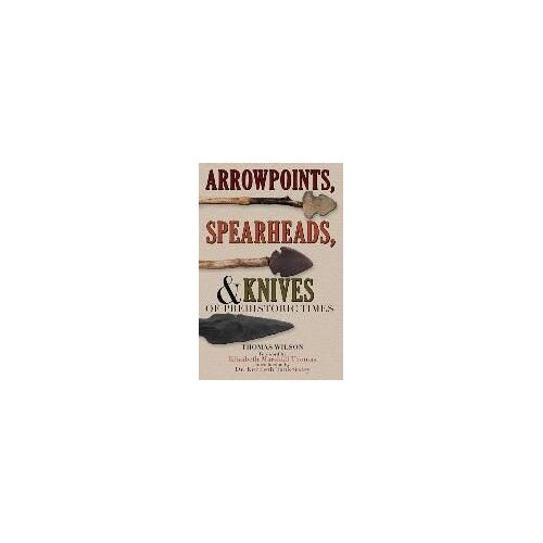 Arrowpoints, Spearheads, And Knives Of Prehistoric Times