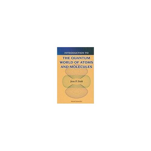 Introduction To The Quantum World Of Atoms And Molecules