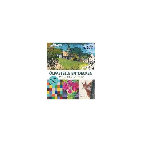 Ölpastelle Entdecken - Malen In Satten Farben