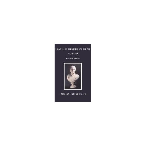 Treatises On Friendship And Old Age, De Amicitia, Scipio's Dream