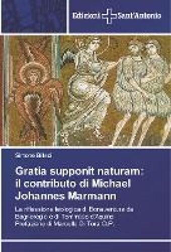 Gratia Supponit Naturam: Il Contributo Di Michael Johannes Marmann