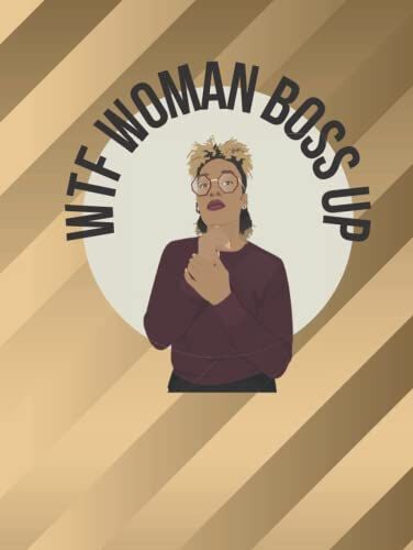 Wtf Woman Boss Up