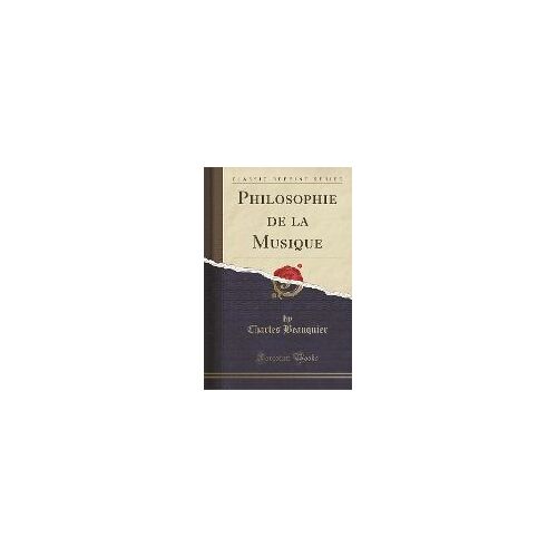 Beauquier, C: Philosophie De La Musique (Classic Reprint)