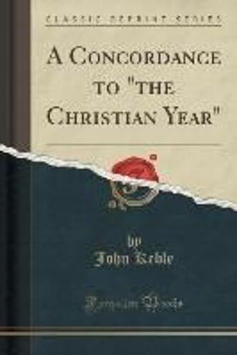Keble, J: Concordance To "The Christian Year" (Classic Repri