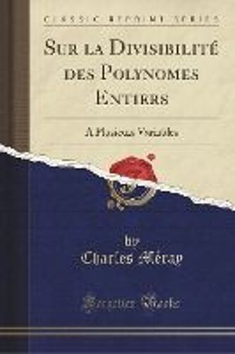 Méray, C: Sur La Divisibilité Des Polynomes Entiers