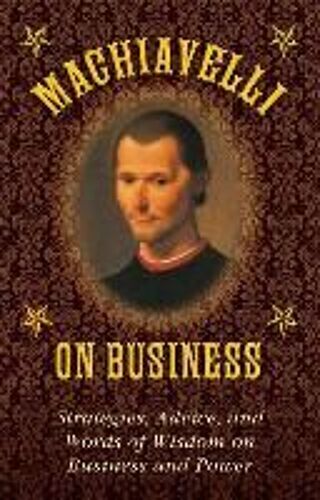 Machiavelli On Business