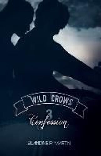 Wild Crows Tome 3 - Confession