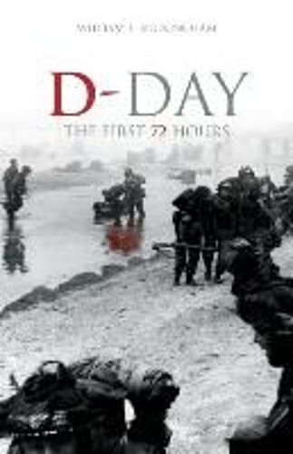 D-Day: The First 72 Hours