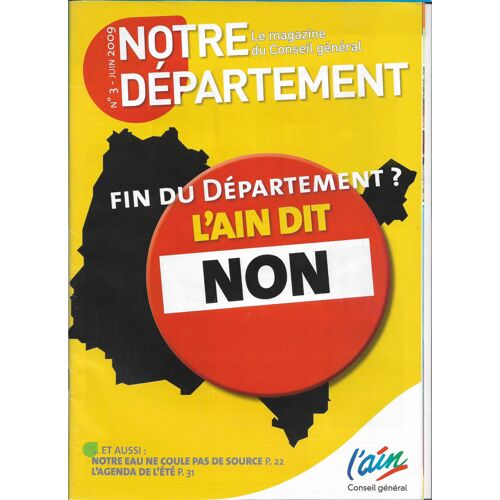 Notre Département N°3- Juin 2009- Département Ain (01). Le Magazine Du Conseil Général. Fin Du Département "L'ain Dit Non". Notre Eau Ne Coule Pas De Source. En Supplément : Aux Côté De Nos Aînés.