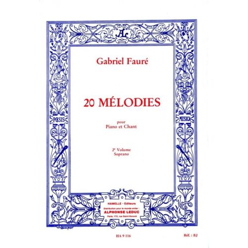 Gabriel Fauré : 20 Mélodies - Soprano - Vol. 2 Pour Piano Et Chant - Recueil Soprano And Piano 9790230791168 Alha9116
