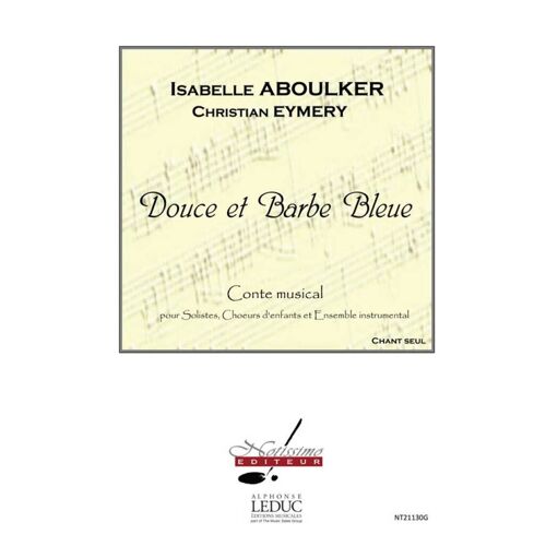 Isabelle Aboulker_Christian Eymery : Douce Et Barbe Bleue - Partitions Pour Chorales Chant 9790560387574 Alnt21130g