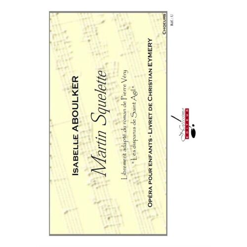 Isabelle Aboulker : Martin Squelette - Opéra Pour Enfants (Choir) - Recueil Choeur 9790560385037 Alnt15110z
