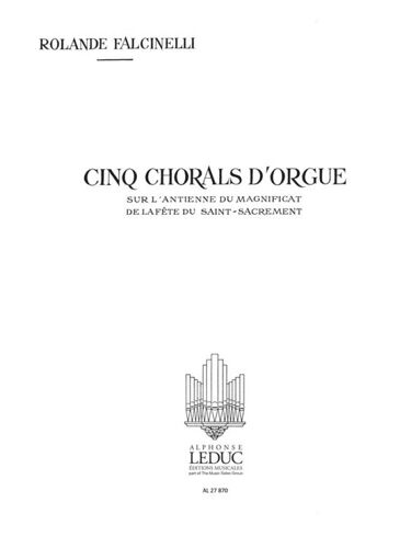 Rolande Falcinelli : 5 Chorals Sur L'antienne Du Magnificat Du Saint Sacrement - Recueil Organ 9790046278709 Al27870