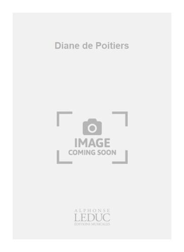 Jacques Ibert : Diane De Poitiers - Conducteur Piano 9790046204654 Al20465