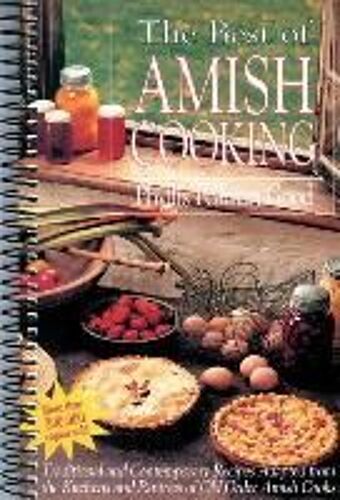 Best Of Amish Cooking: Traditional And Contemporary Recipes Adapted From The Kitchens And Pantries Of O